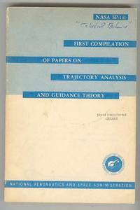 FIRST COMPILATION OF PAPERS ON TRAJECTORY ANALYSIS AND GUIDANCE THEORY  (NASA SP-141)