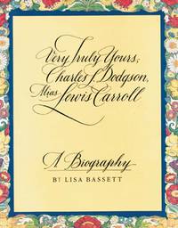 VERY TRULY YOURS, CHARLES L. DODGON ALIAS LEWIS CARROLL