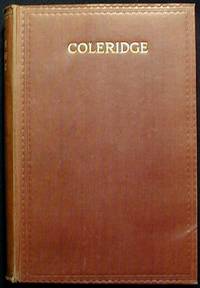 The Poems of Samuel Taylor Coleridge including Poems and Versions of Poems Now Published for the First Time edited with textual and bibliographical notes by Ernest Hartley Coleridge