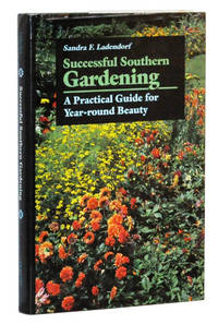 Successful Southern Gardening  A Practical Guide for Year-Round Beauty