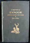 An Exploration of Exmoor, and the Hill Country of West Somerset. With Notes on Its Archaeology