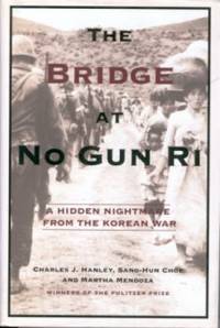 The Bridge at No Gun Ri: A Hidden Nightmare from the Korean War The Bridge at No Gun Ri: A Hidden Nightmare from the Korean War
