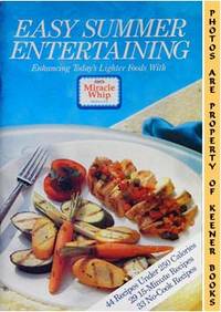Easy Summer Entertaining (Enhancing Today's Lighter Foods With Miracle  Whip)