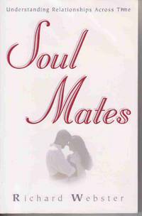 SOUL MATES : UNDERSTANDING RELATIONSHIPS ACROSS TIME SOUL MATES : UNDERSTANDING RELATIONSHIPS ACROSS TIME