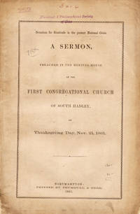 Occasions for Gratitude in the Present National Crisis. A Sermon Preached in the Meeting-House of the First Congregational Church of South Hadley, on Thanksgiving Day, Nov. 21, 1861