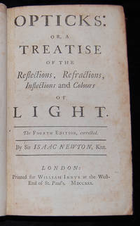 Opticks or, a treatise of the reflections, refractions, inflections and colours of light