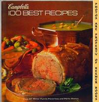 Campbell's 100 Best Recipes (Plus 157 Other Family Favorites And Party Dishes) Campbell's 100 Best Recipes (Plus 157 Other Family Favorites And Party Dishes)