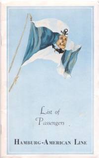 LIST OF PASSENGERS: Across the Atlantic by the Twin-Screw Mail Steamer HANSA, LIST OF PASSENGERS: Across the Atlantic by the Twin-Screw Mail Steamer HANSA,