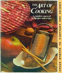 The Art Of Cooking (A Complete Course Of Techniques And Recipes) The Art Of Cooking (A Complete Course Of Techniques And Recipes)