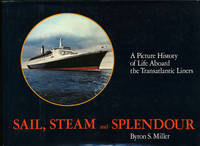 Sail, Steam and Splendour. A Picture History of Life Aboard the Transatlantic Liners