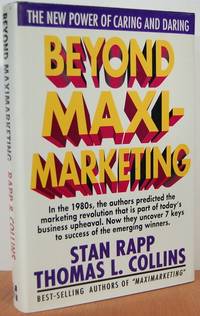 Beyond MaxiMarketing: The New Power Of Caring And Daring