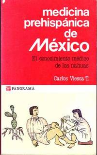 Medicina Prehispanica De Mexico: El Conocimiento Medico De Los Nahuas Medicina Prehispanica De Mexico: El Conocimiento Medico De Los Nahuas