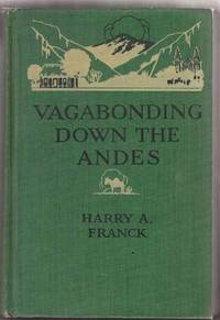 Vagabonding Down the Andes, Being the Narrative of a Journey, Chiefly  Afoot, from Panama to Buenos Aires (1st Edition)