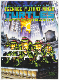 Kevin Eastman's Teenage Mutant Ninja Turtles Artobiography [INSCRIBED, SIGNED, AND WITH ORIGINAL DRAWING BY AUTHOR]