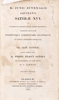 D. Junii Juvenalis Aquinatis Satirae XVI. ad optimorum exemplarium fidem recensitae varietate lectionum perpetuoque commentario illustratae et indice uberrimo instructae a Ge. Alex. Ruperti ; quibus adjectae sunt, A. Persii Flacci Satirae, ex recensione et cum notis G. L. Koenig. 2-vols. set (Complete)