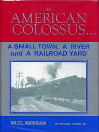 An American Colossus: A Small Town, A River and A Railroad Yard An American Colossus: A Small Town, A River and A Railroad Yard