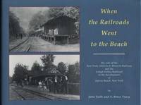 When the Railroads Went to the Beach When the Railroads Went to the Beach