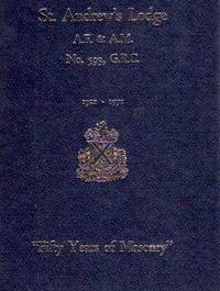 St. Andrew's Lodge, A.F. & A.M., No. 593, G.R.C. 1921 - 1971 Fifty ( 50 ) Years of Masonry ( Ancient Free & Accepted Masons )( Hamilton, Ontario ) St. Andrew's Lodge, A.F. & A.M., No. 593, G.R.C. 1921 - 1971 Fifty ( 50 ) Years of Masonry ( Ancient Free & Accepted Masons )( Hamilton, Ontario )