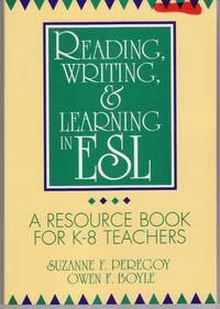 READING, WRITING, AND LEARNING IN ESL: A RESOURCE BOOK FOR K-8 TEACHERS READING, WRITING, AND LEARNING IN ESL: A RESOURCE BOOK FOR K-8 TEACHERS