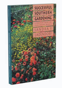 Successful Southern Gardening  A Practical Guide for Year-round Beauty