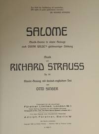 Salome Musik-Drama in einem Aufzuge [Subtitle]: nach Oscar Wilde's gleichnamiger Dichtung... Op. 54. Klavier-Auszug mit deutsch-englischem Text von Otto Singer. [Piano-vocal score]