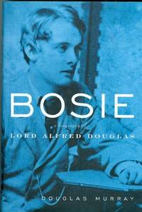 Bosie: A Biography of Lord Alfred Douglas