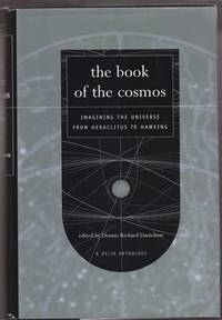 The Book of the Cosmos: Imagining the Universe from Heraclitus to Hawking, a Helix Anthology The Book of the Cosmos: Imagining the Universe from Heraclitus to Hawking, a Helix Anthology