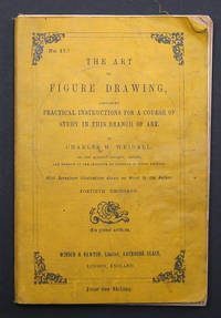 THE ART OF FIGURE DRAWING, CONTAINING PRACTICAL INSTRUCTIONS FOR A COURSE OF STUDY IN THIS BRANCH OF ART