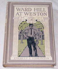 Ward Hill At Weston A Story of American School Life Ward Hill At Weston A Story of American School Life