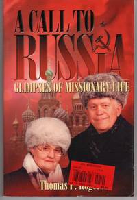 A CALL TO RUSSIA: GLIMPSES OF MISSIONARY LIFE FROM THE JOURNAL OF A  MISSION PRESIDENT IN THE RUSSIA ST. PETERSBURG MISSION (BYU STUDIES  MONOGRAPHS)