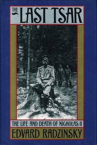 THE LAST TSAR: The Life and Death of Nicholas II THE LAST TSAR: The Life and Death of Nicholas II