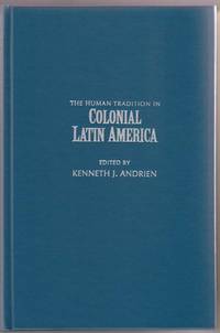 The Human Tradition in Colonial Latin America The Human Tradition in Colonial Latin America