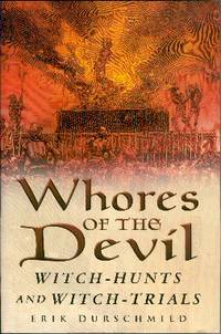 Whores of the Devil: Witch-Hunts and Witch-Trials