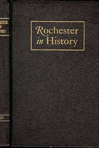 ROCHESTER IN HISTORY : With Portraits and Our Part in the World War ROCHESTER IN HISTORY : With Portraits and Our Part in the World War