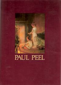 PAUL PEEL: A Retrospective / Un Retrospective - 1860 - 1892 / London Regional Art Gallery, London Ontario (in english and French / Bilingual Edition )( Exhibition / Canadian Art - Artist ) PAUL PEEL: A Retrospective / Un Retrospective - 1860 - 1892 / London Regional Art Gallery, London Ontario (in english and French / Bilingual Edition )( Exhibition / Canadian Art - Artist )