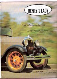 HENRY's LADY: An Illustrated History of the Model A Ford (aka: The A-bone ) HENRY's LADY: An Illustrated History of the Model A Ford (aka: The A-bone )