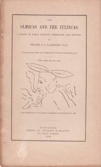 THE OLMECAS AND THE TULTECAS: A Study in Early Mexican Ethnology and History THE OLMECAS AND THE TULTECAS: A Study in Early Mexican Ethnology and History