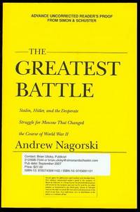 The Greatest Battle: Stalin, Hitler, and the Desperate Struggle for Moscow That Changed the Course of World War II The Greatest Battle: Stalin, Hitler, and the Desperate Struggle for Moscow That Changed the Course of World War II