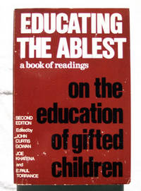 Educating The Ablest A Book of Readings on the Education of Gifted Children Educating The Ablest A Book of Readings on the Education of Gifted Children