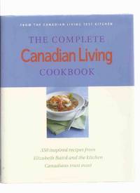 The COMPLETE Canadian Living Cook Book, from the Canadian Living Test Kitchen - 350 Inspired Recipes from Elizabeth Baird and the Kitchen Canadians Trust Most ( CL Magazine ) ( Cookbook ) The COMPLETE Canadian Living Cook Book, from the Canadian Living Test Kitchen - 350 Inspired Recipes from Elizabeth Baird and the Kitchen Canadians Trust Most ( CL Magazine ) ( Cookbook )