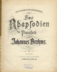 Zwei Rhapsodien f&uuml;r das Pianoforte... Frau Elisabeth von Herzogenberg gewidmet... Op. 79
