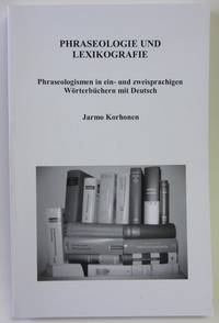 PHRASEOLOGIE UND LEXIKOGRAFIE: Phraeologismen en ein- und zweisprachigen W&ouml;rterb&uuml;chern mit Deutsch