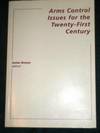 Arms Control Issues for the Twenty-First Century