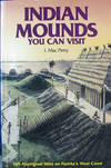 Indian Mounds You Can Visit: 167 Aboriginal Sites of West Coast Florida