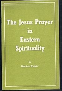 The Jesus Prayer in Eastern Spirituality: as a Spiritual Path in Greek and Russian Monasticism The Jesus Prayer in Eastern Spirituality: as a Spiritual Path in Greek and Russian Monasticism