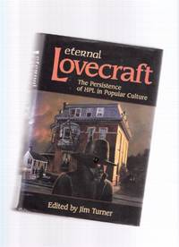 ETERNAL LOVECRAFT:  The Persistence of HPL in Popular Culture (includes: Crouch End; To Mars and Providence; Weird Tales; The Shadow at the Bottom of the World; The Giant Rat of Sumatra; The Events at Poroth Farm; The Perseids; etc)