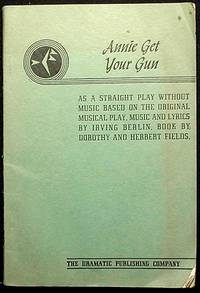 Annie Get Your Gun: As a Straight Play Without Music Annie Get Your Gun: As a Straight Play Without Music