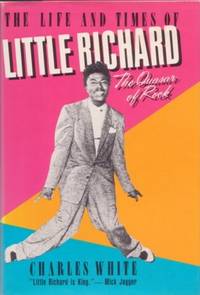 THE LIFE AND TIMES OF LITTLE RICHARD, THE QUASAR OF ROCK THE LIFE AND TIMES OF LITTLE RICHARD, THE QUASAR OF ROCK
