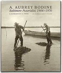 A. Aubrey Bodine: Baltimore Pictorialist, 1906-1970