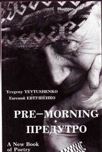 Pre-Morning / Predutro: A New Book of Poetry in English and Russian Pre-Morning / Predutro: A New Book of Poetry in English and Russian